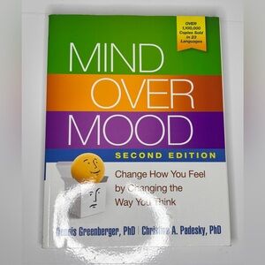 Mind Over Mood: Change How You Feel by Changing the Way You Think